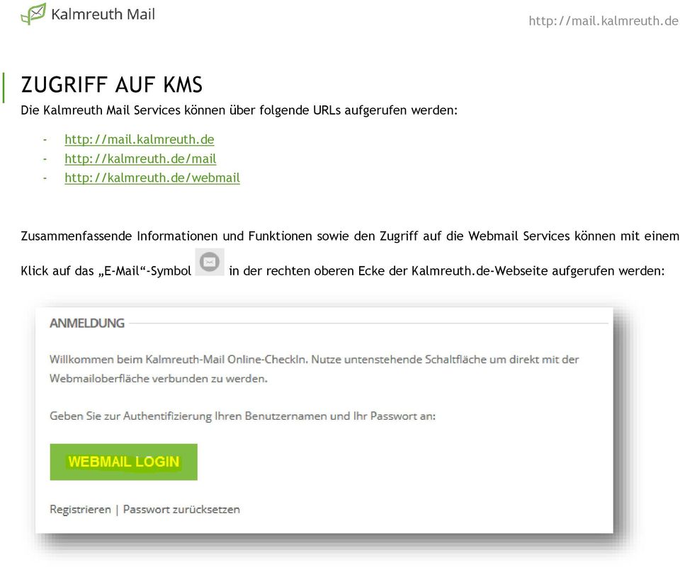 de/webmail Zusammenfassende Informationen und Funktionen sowie den Zugriff auf die Webmail