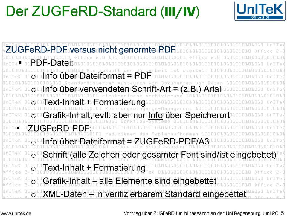 aber nur Info über Speicherort ZUGFeRD-PDF: o Info über Dateiformat = ZUGFeRD-PDF/A3 o Schrift (alle Zeichen oder gesamter