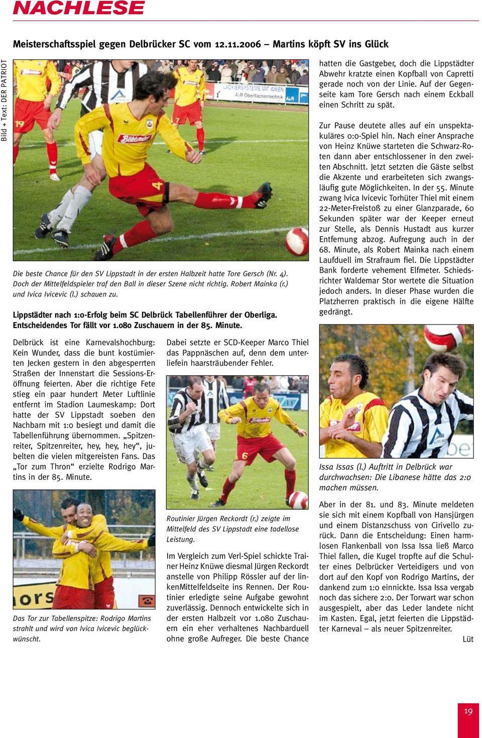Lippstädter nach 1:0-Erfolg beim SC Delbrück Tabellenführer der Oberliga. Entscheidendes Tor fällt vor 1.080 Zuschauern in der 85. Minute.