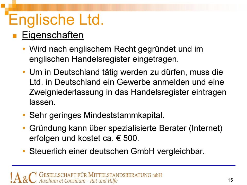 Um in Deutschland tätig werden zu dürfen, muss die Ltd.