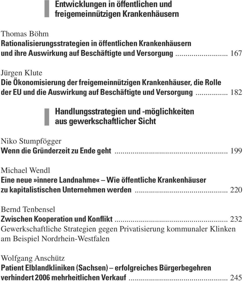 .. 182 Handlungsstrategien und -möglichkeiten aus gewerkschaftlicher Sicht Niko Stumpfögger Wenn die Gründerzeit zu Ende geht.