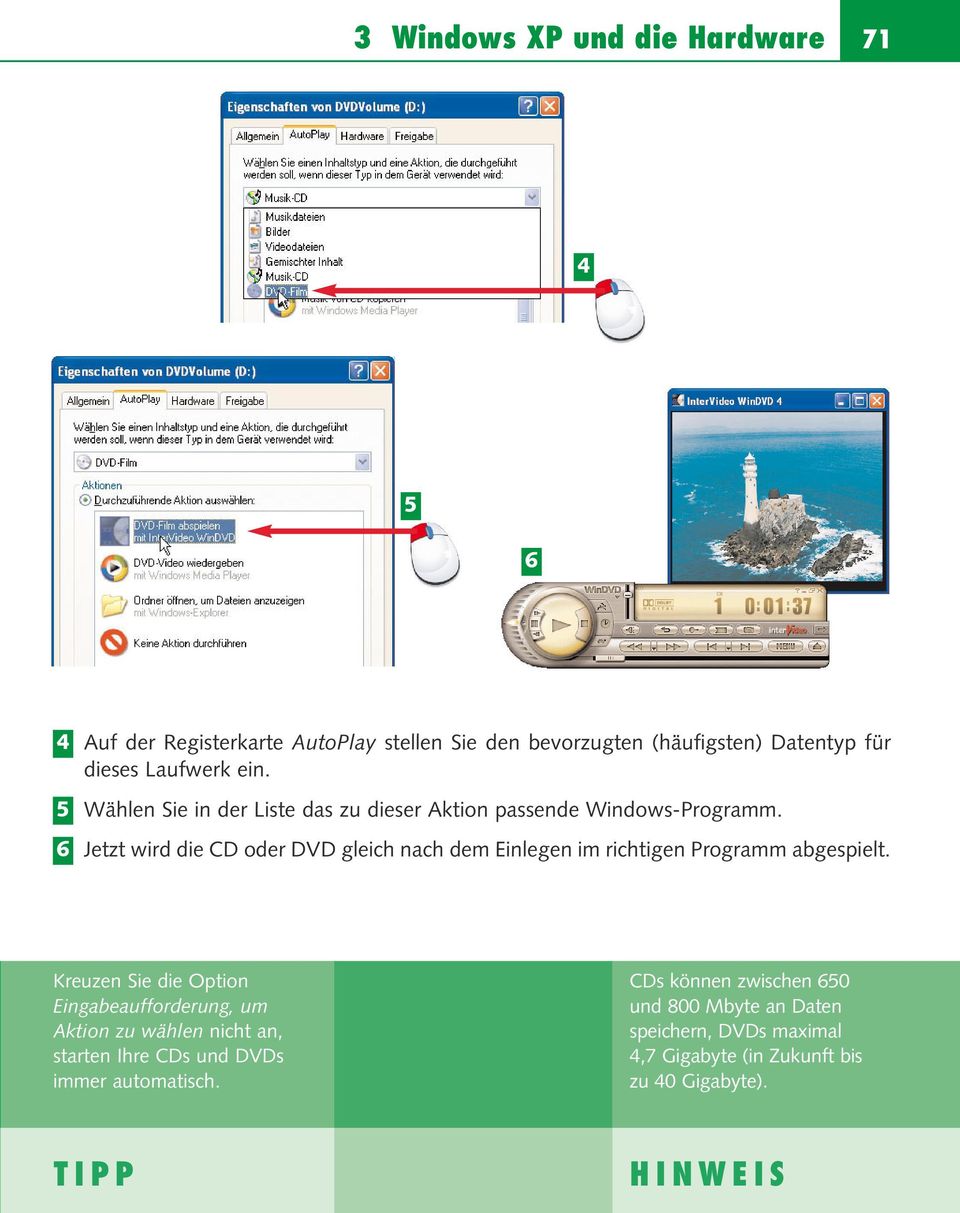 Jetzt wird die CD oder DVD gleich nach dem Einlegen im richtigen Programm abgespielt.