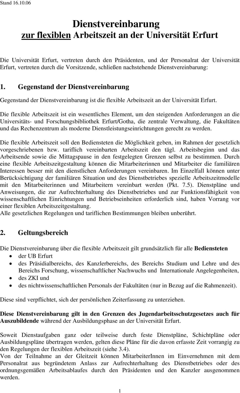 Die flexible Arbeitszeit ist ein wesentliches Element, um den steigenden Anforderungen an die Universitäts- und Forschungsbibliothek Erfurt/Gotha, die zentrale Verwaltung, die Fakultäten und das