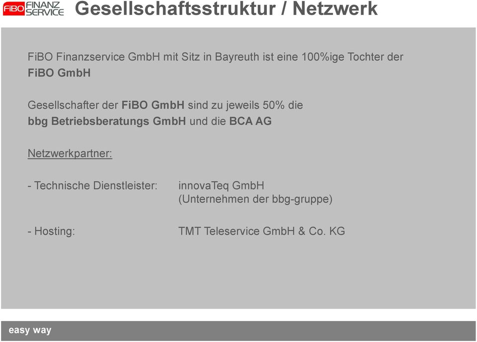 die bbg Betriebsberatungs GmbH und die BCA AG Netzwerkpartner: - Technische