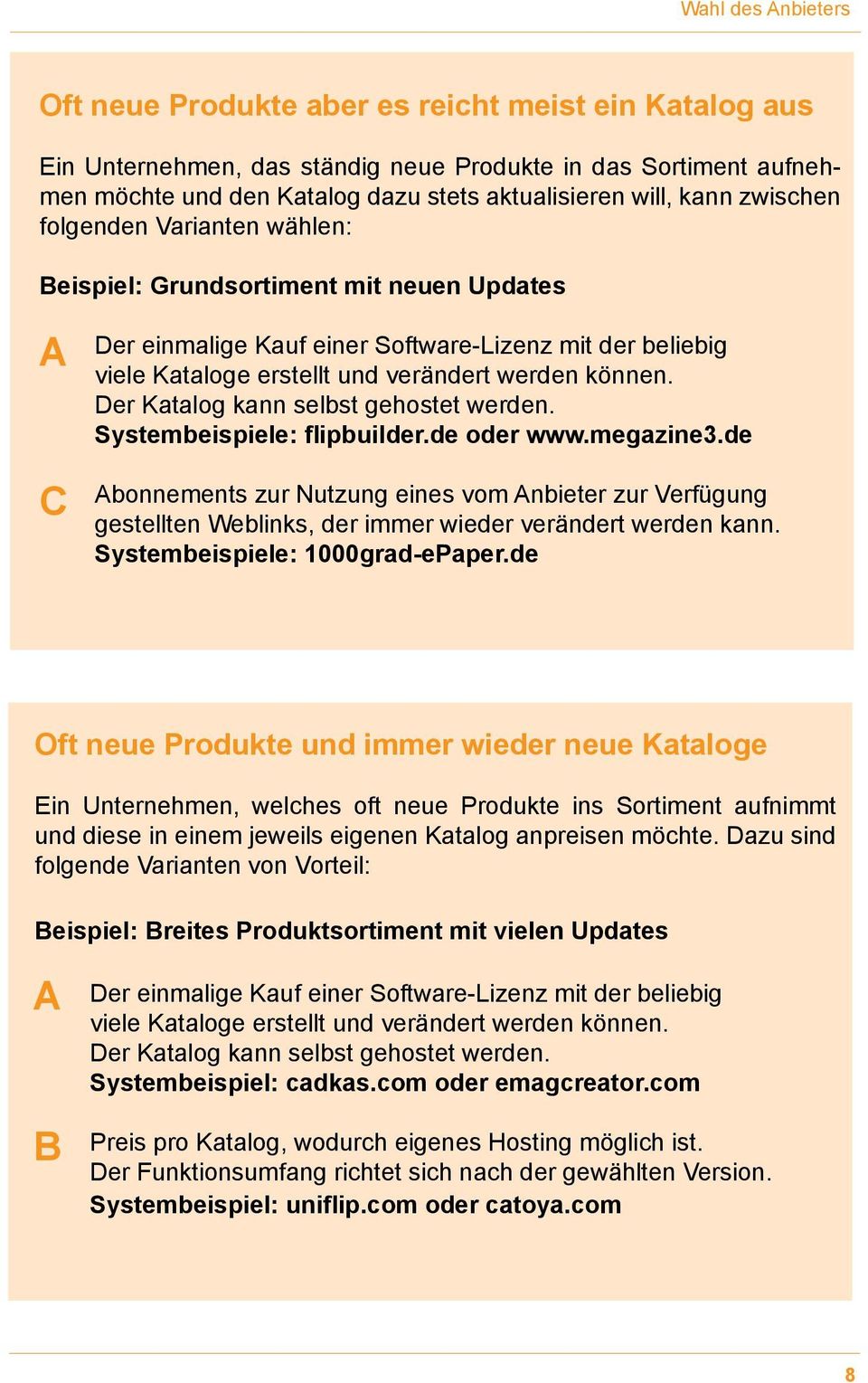 Der Katalog kann selbst gehostet werden. Systembeispiele: flipbuilder.de oder www.megazine3.