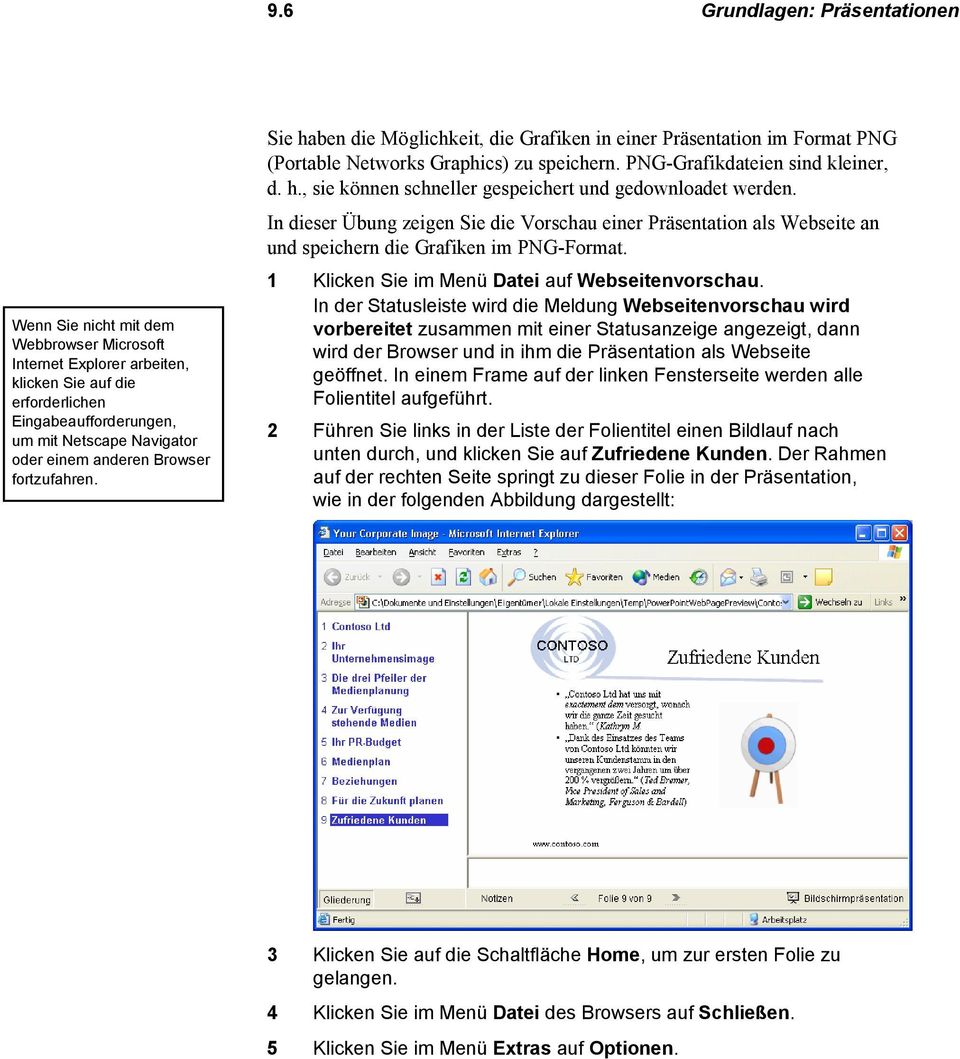 In dieser Übung zeigen Sie die Vorschau einer Präsentation als Webseite an und speichern die Grafiken im PNG-Format. 1 Klicken Sie im Menü Datei auf Webseitenvorschau.