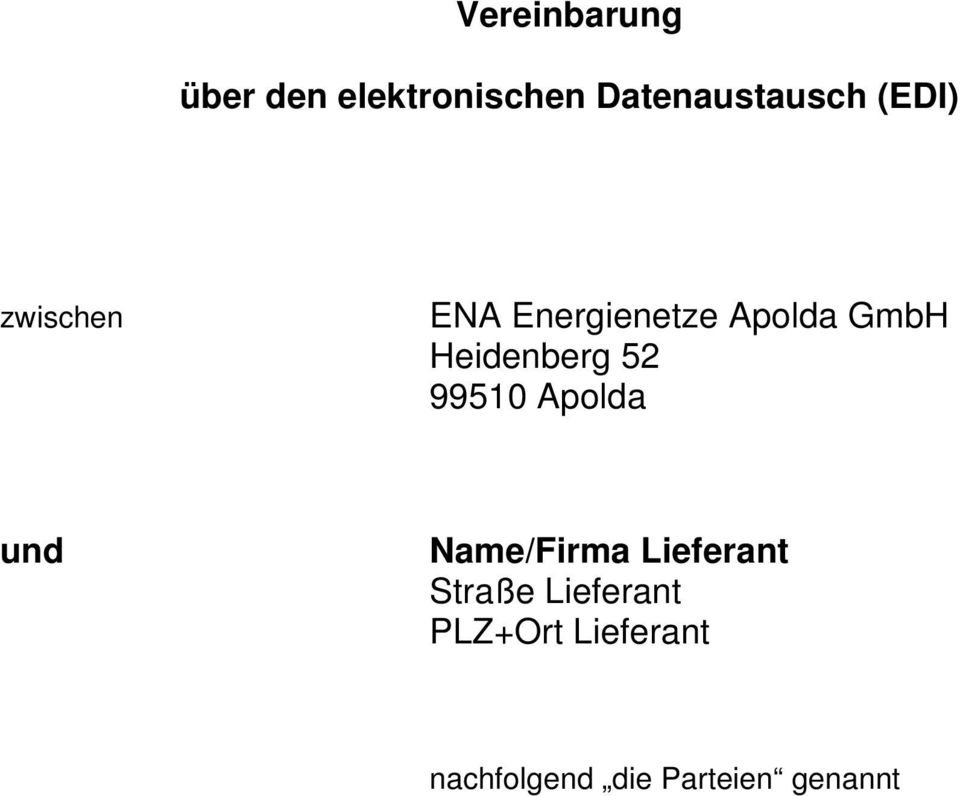 Heidenberg 52 99510 Apolda und Name/Firma Lieferant