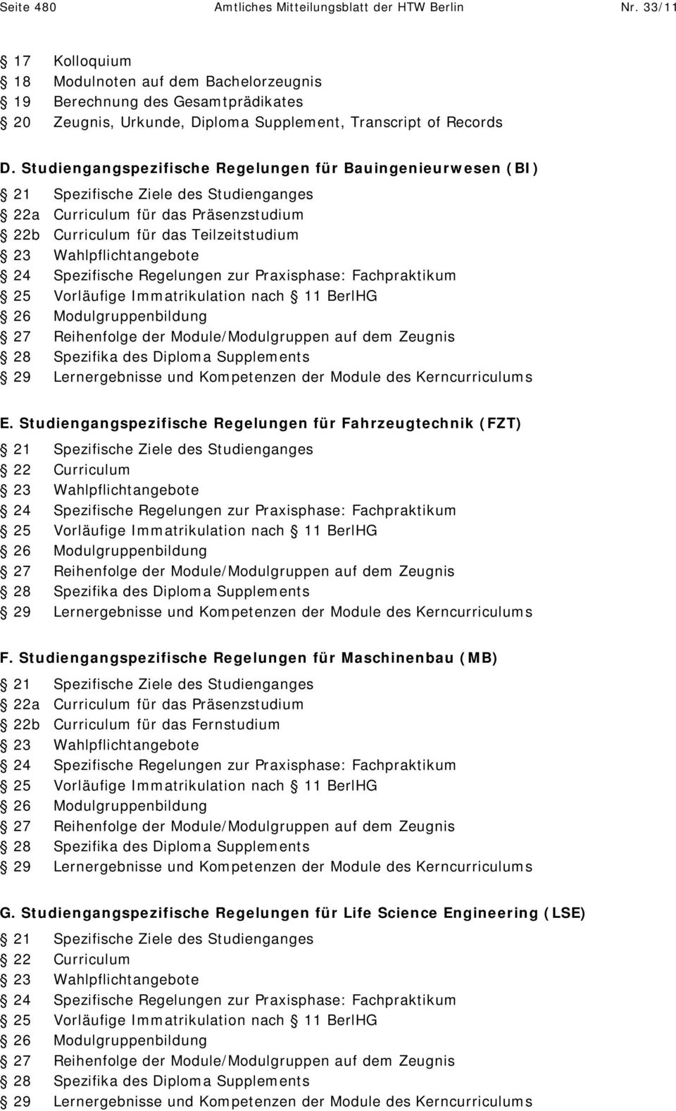 Studiengangspezifische Regelungen für Bauingenieurwesen (BI) 21 Spezifische Ziele des Studienganges 22a Curriculum für das Präsenzstudium 22b Curriculum für das Teilzeitstudium 23 Wahlpflichtangebote