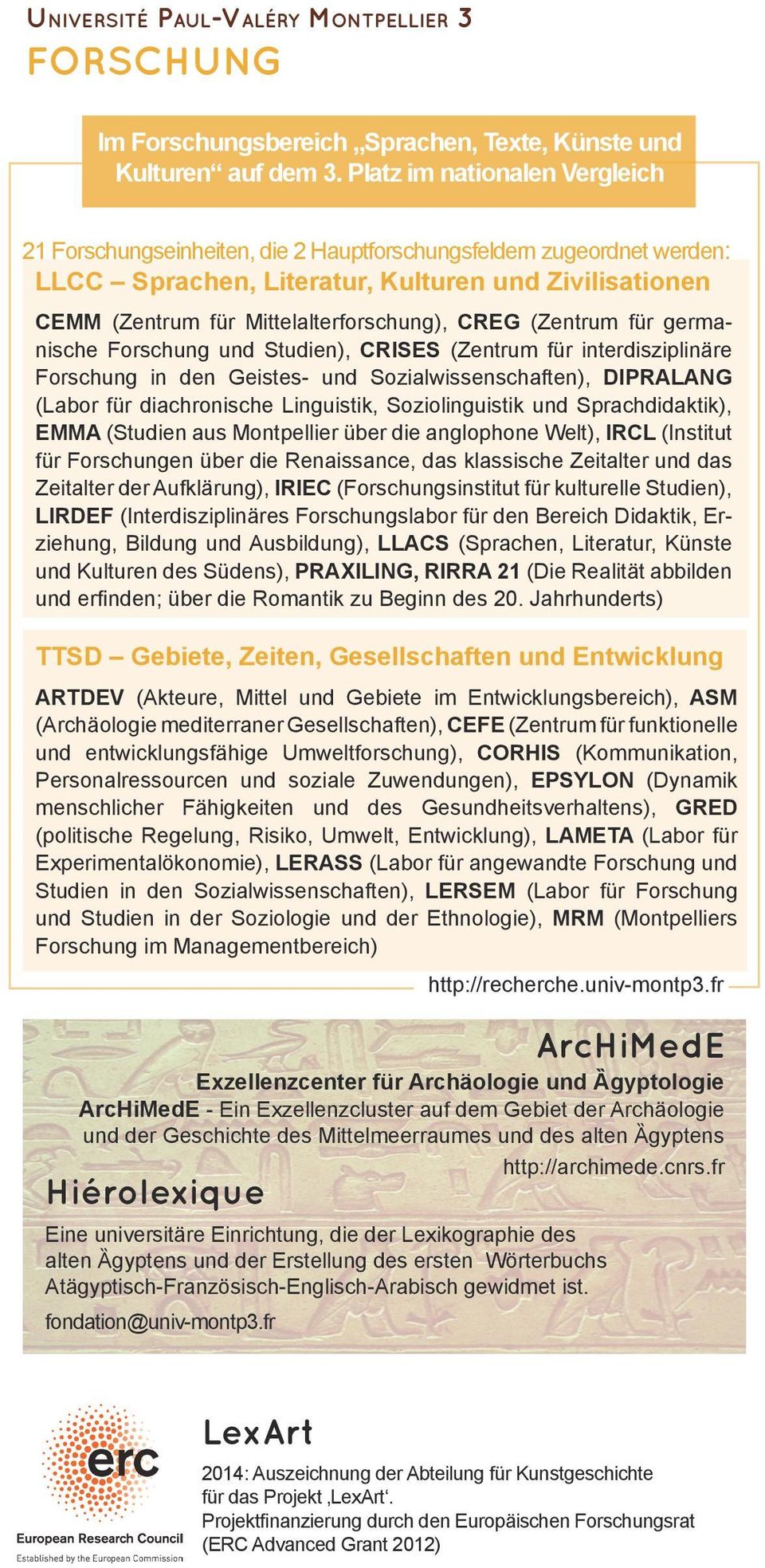 CREG (Zentrum für germanische Forschung und Studien), CRISES (Zentrum für interdisziplinäre Forschung in den Geistes- und Sozialwissenschaften), DIPRALANG (Labor für diachronische Linguistik,