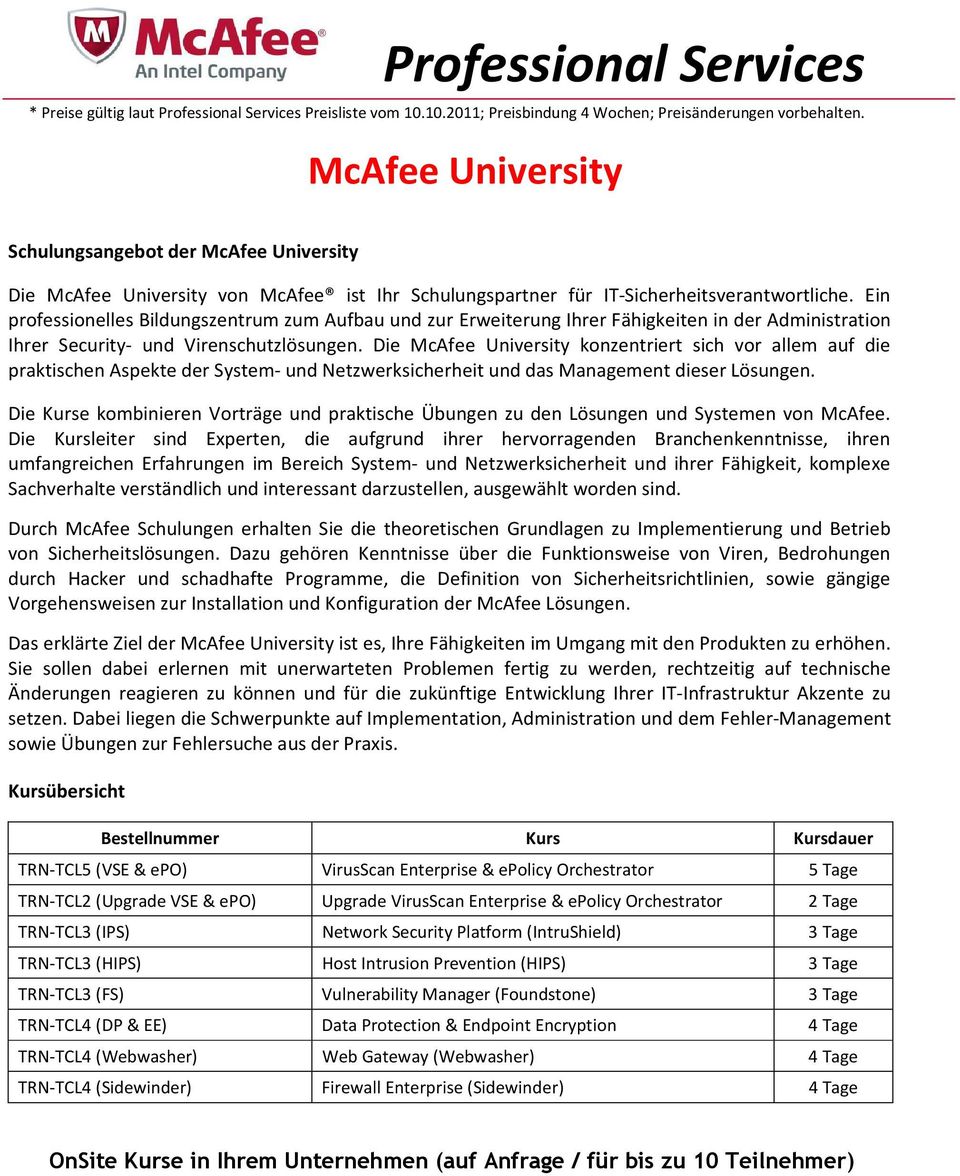 Die McAfee University konzentriert sich vor allem auf die praktischen Aspekte der System- und Netzwerksicherheit und das Management dieser Lösungen.