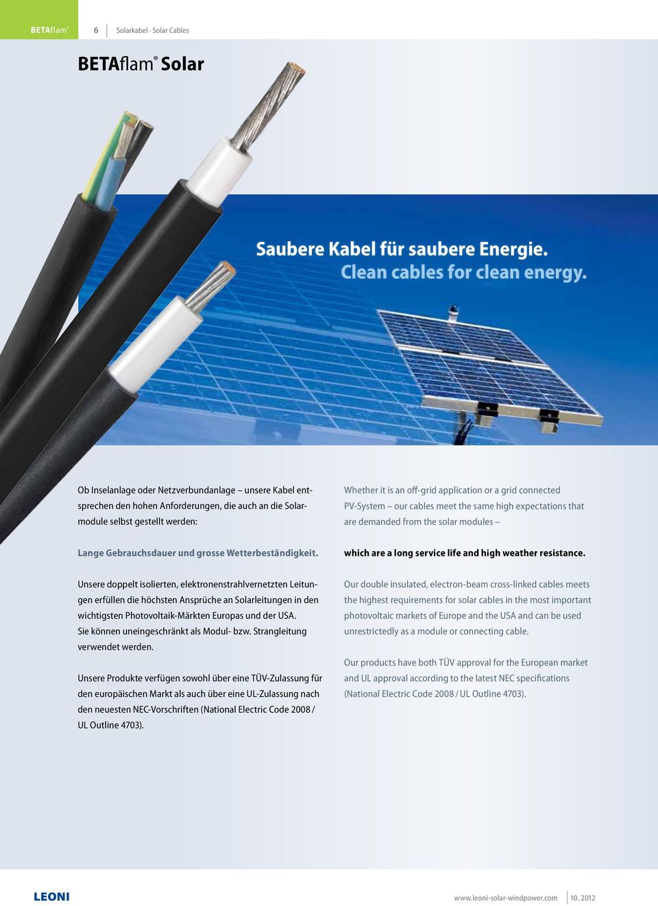 PV-System our cables meet the same high expectations that are demanded from the solar modules Lange Gebrauchsdauer und grosse Wetterbeständigkeit.