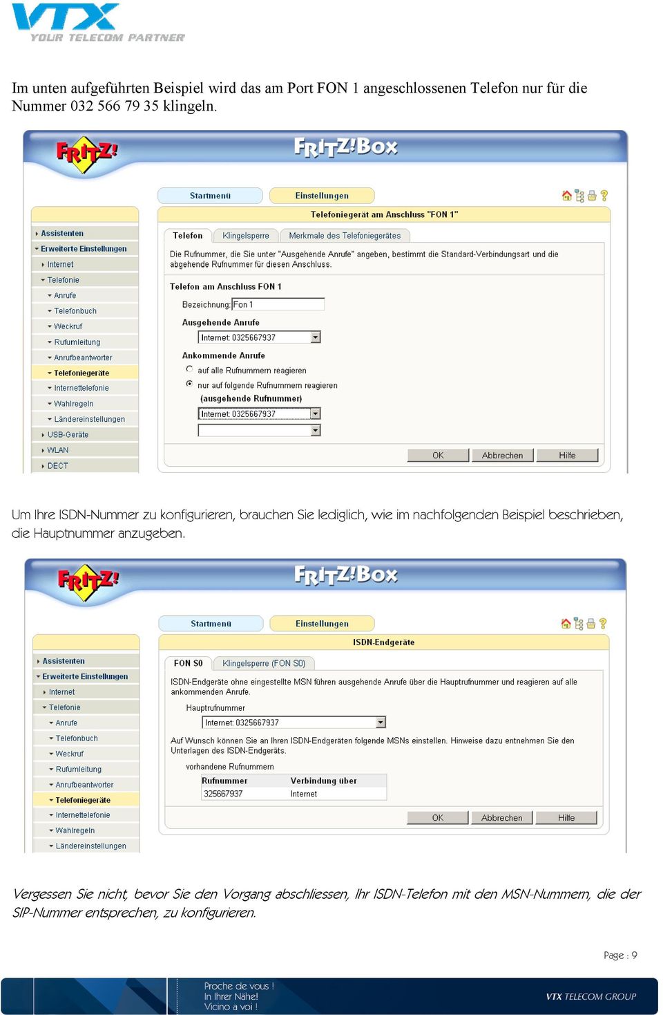 Um Ihre ISDN-Nummer zu konfigurieren, brauchen Sie lediglich, wie im nachfolgenden Beispiel