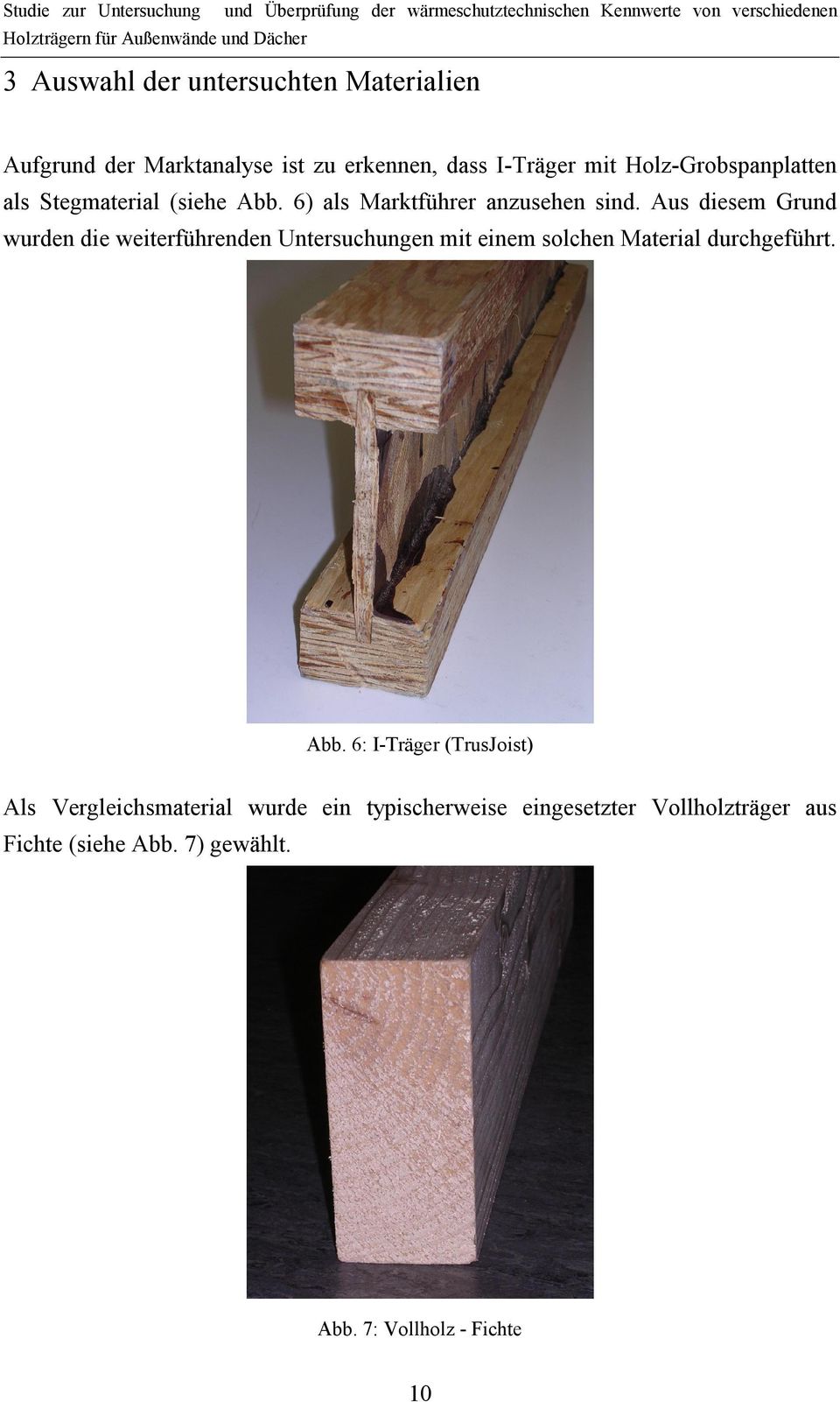 Aus diesem Grund wurden die weiterführenden Untersuchungen mit einem solchen Material durchgeführt. Abb.