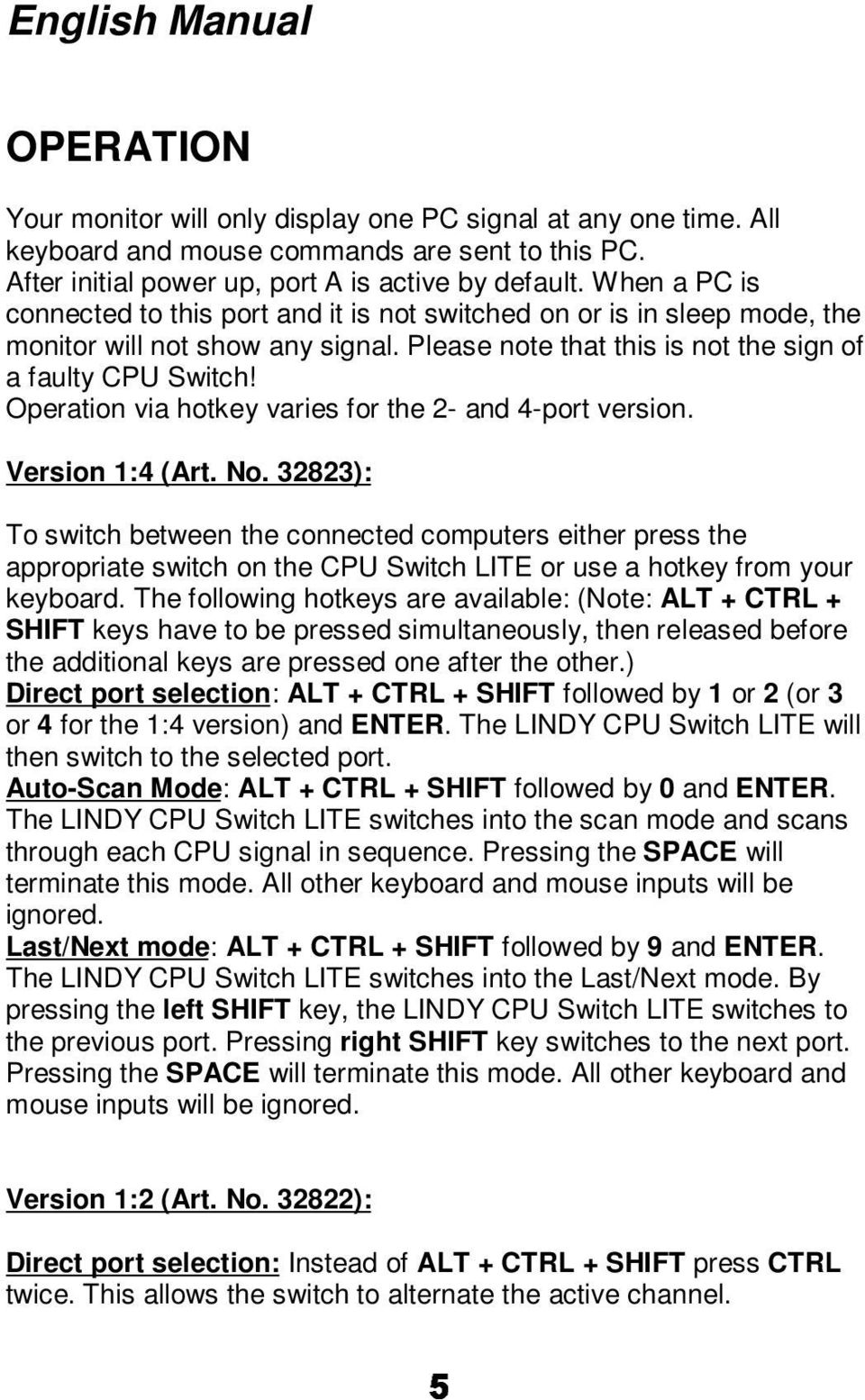 Operation via hotkey varies for the 2- and 4-port version. Version 1:4 (Art. No.