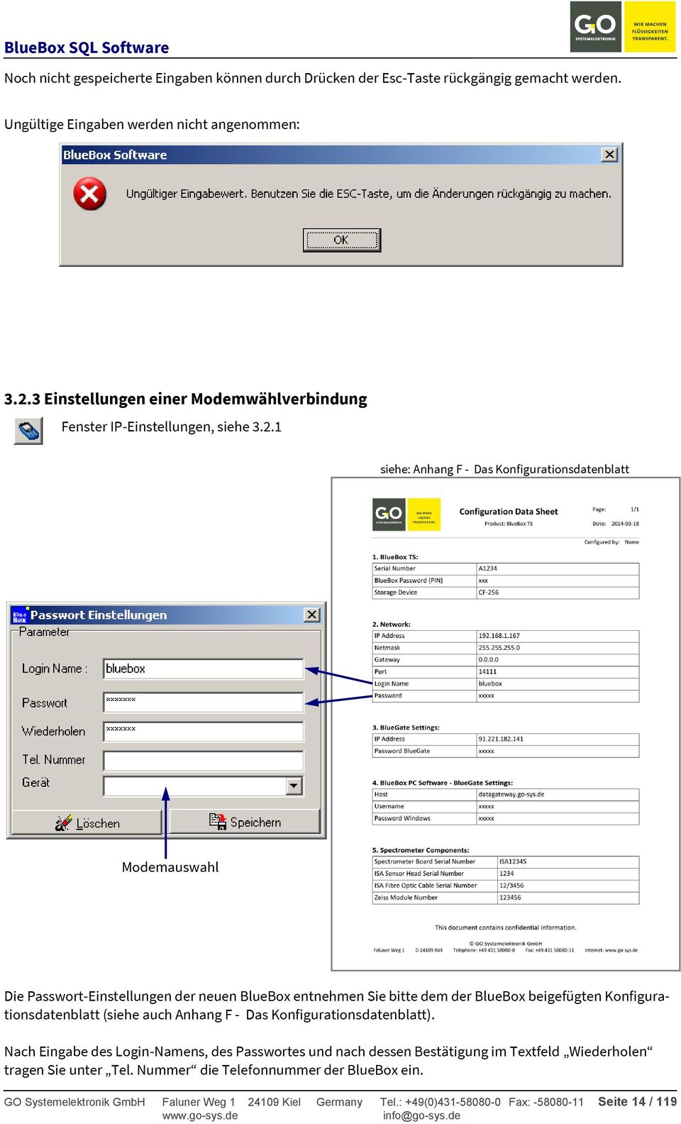 1 siehe: Anhang F - Das Konfigurationsdatenblatt Modemauswahl Die Passwort-Einstellungen der neuen BlueBox entnehmen Sie bitte dem der BlueBox beigefügten Konfigurationsdatenblatt (siehe