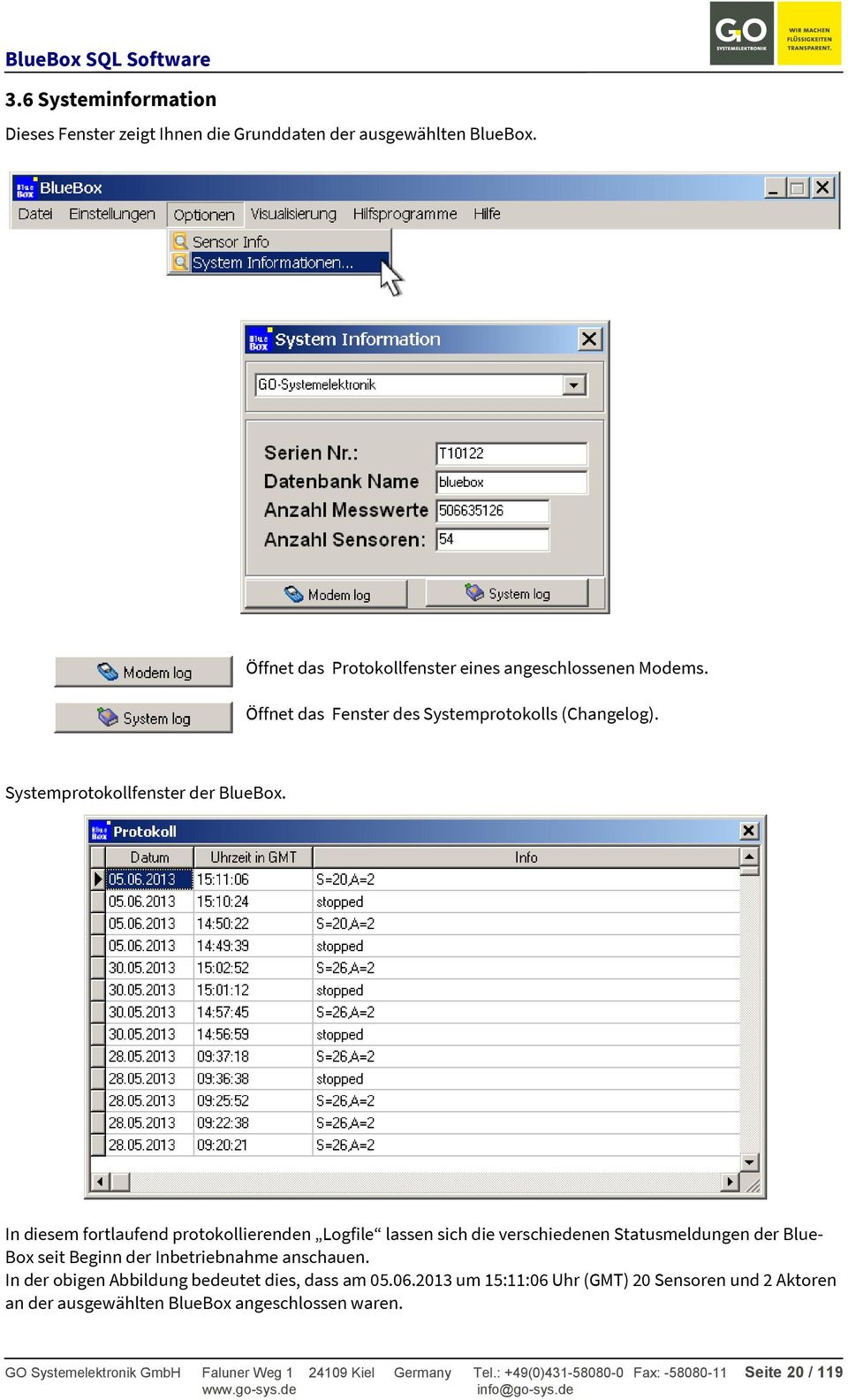 In diesem fortlaufend protokollierenden Logfile lassen sich die verschiedenen Statusmeldungen der Blue- Box seit Beginn der Inbetriebnahme anschauen.