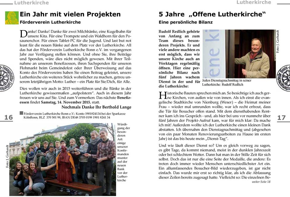 All das hat der Förderverein Lutherkirche Bonn e.v. im vergangenen Jahr zur Verfügung stellen können. Und ohne Sie, ihre Beiträge und Spenden, wäre dies nicht möglich gewesen.