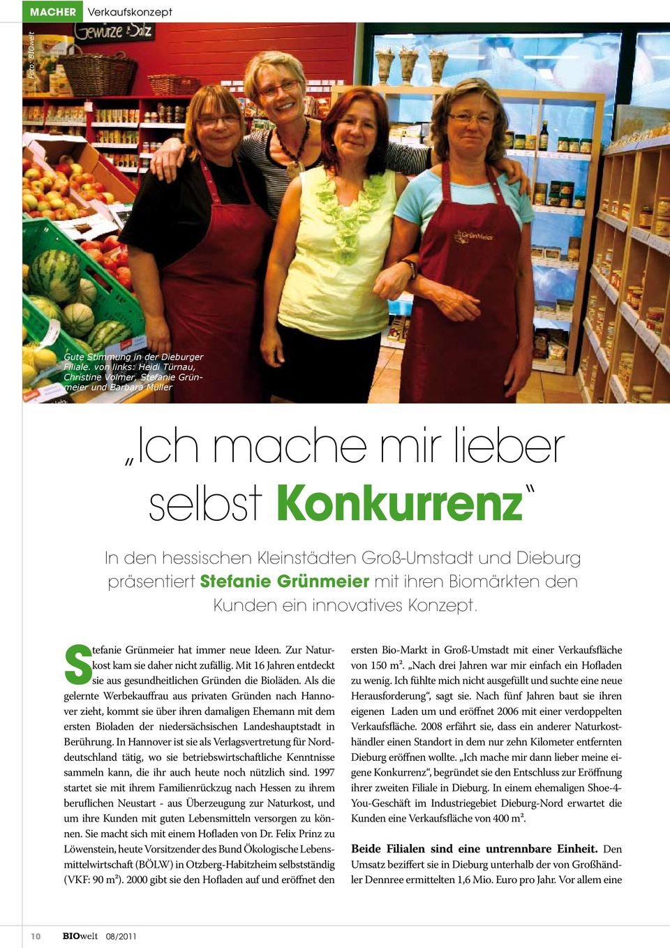 Grünmeier mit ihren Biomärkten den Kunden ein innovatives Konzept. Stefanie Grünmeier hat immer neue Ideen. Zur Naturkost kam sie daher nicht zufällig.