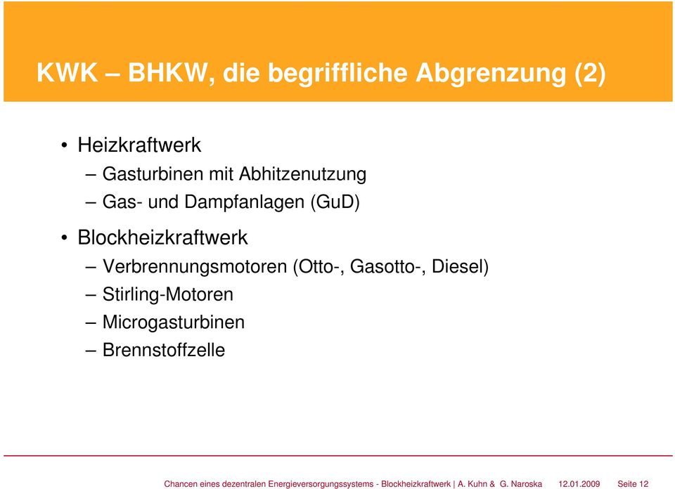 (Otto-, Gasotto-, Diesel) Stirling-Motoren Microgasturbinen Brennstoffzelle Chancen