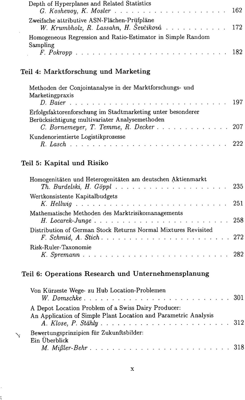 Pokropp 182 Teil 4: Marktforschung und Marketing Methoden der Conjointanalyse in der Marktforschungs- und Marketingpraxis D.