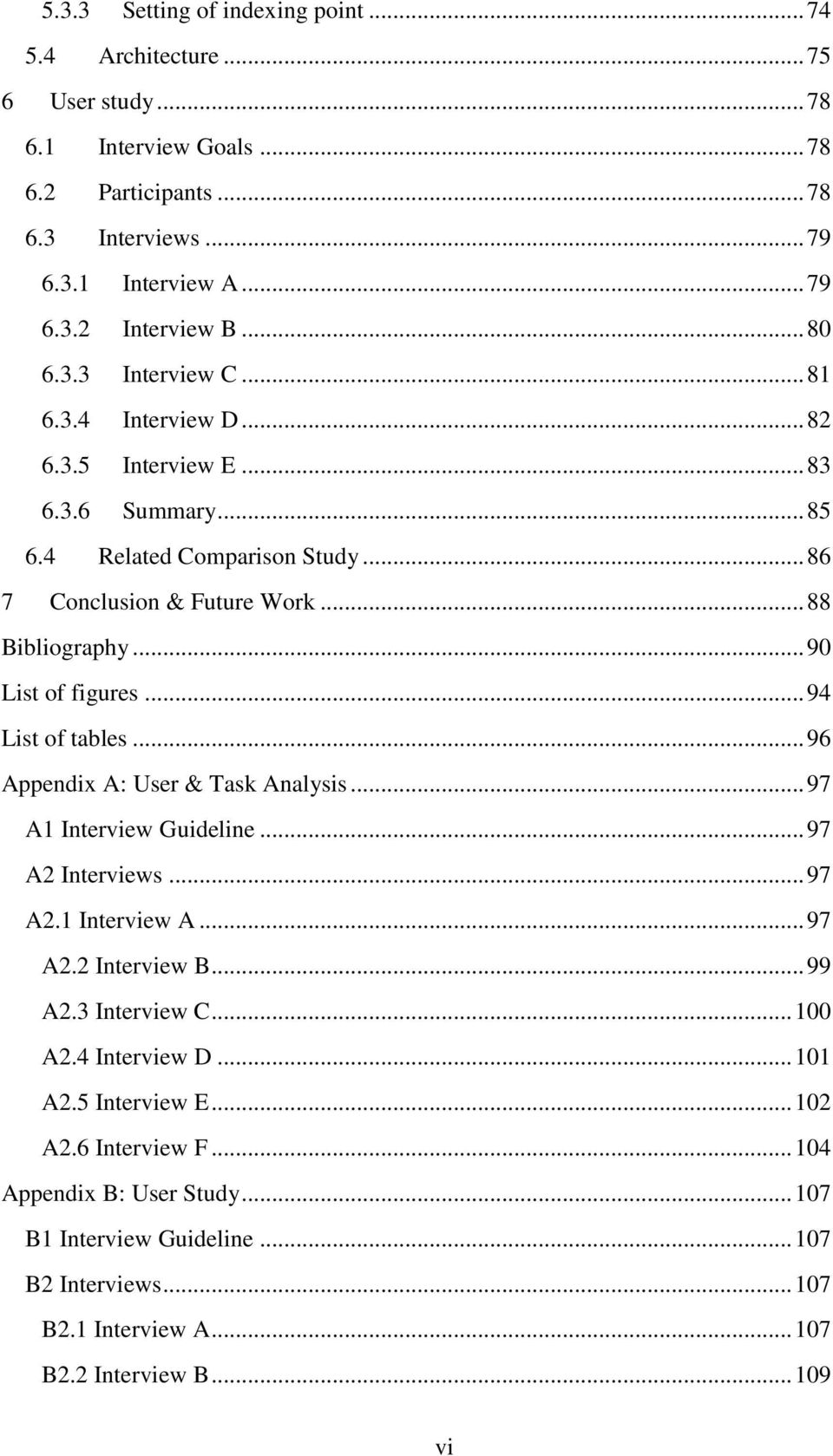 .. 90 List of figures... 94 List of tables... 96 Appendix A: User & Task Analysis... 97 A1 Interview Guideline... 97 A2 Interviews... 97 A2.1 Interview A... 97 A2.2 Interview B... 99 A2.