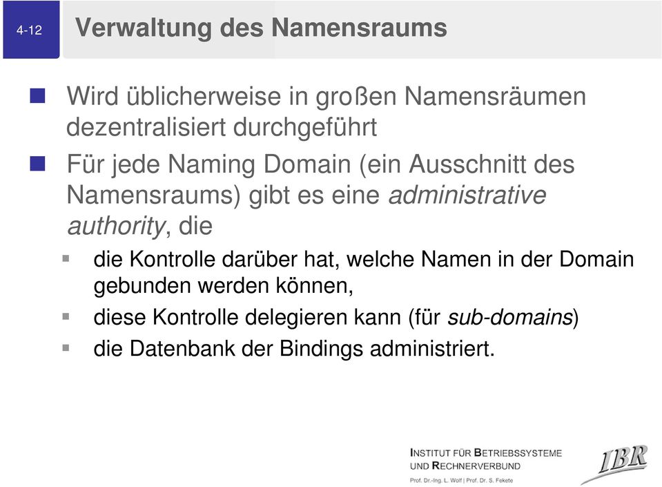 administrative authority, die die Kontrolle darüber hat, welche Namen in der Domain gebunden