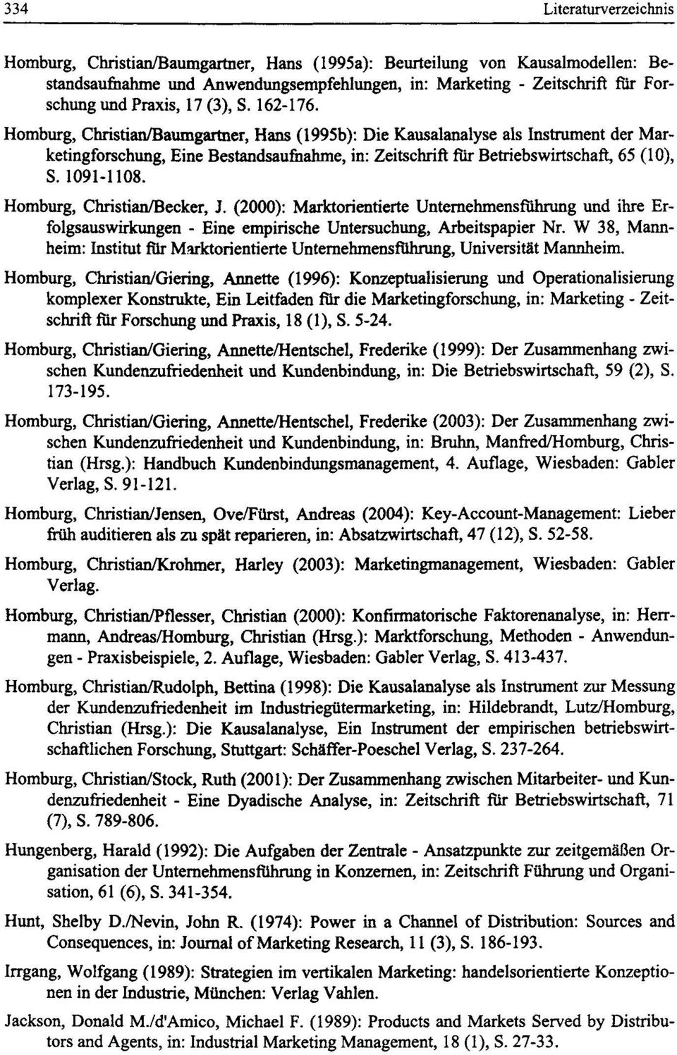 Homburg, Christian/Baumgartner, Hans (1995b): Die Kausalanalyse als Instrument der Marketingforschung, Eine Bestandsaufiiahme, in: Zeitschrift fur Betriebswirtschaft, 65 (10), S. 1091-1108.