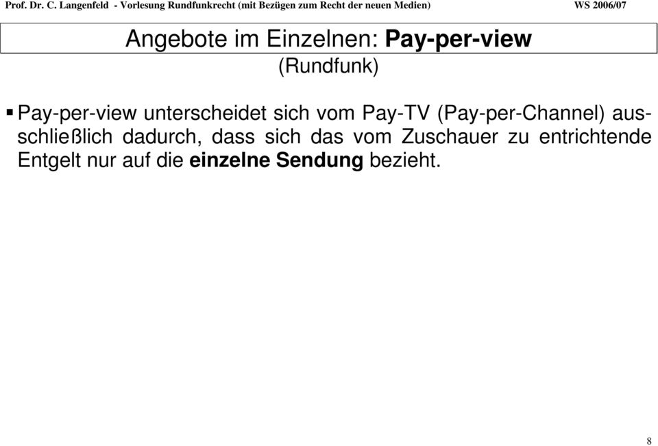 (Pay-per-Channel) ausschließlich dadurch, dass sich das