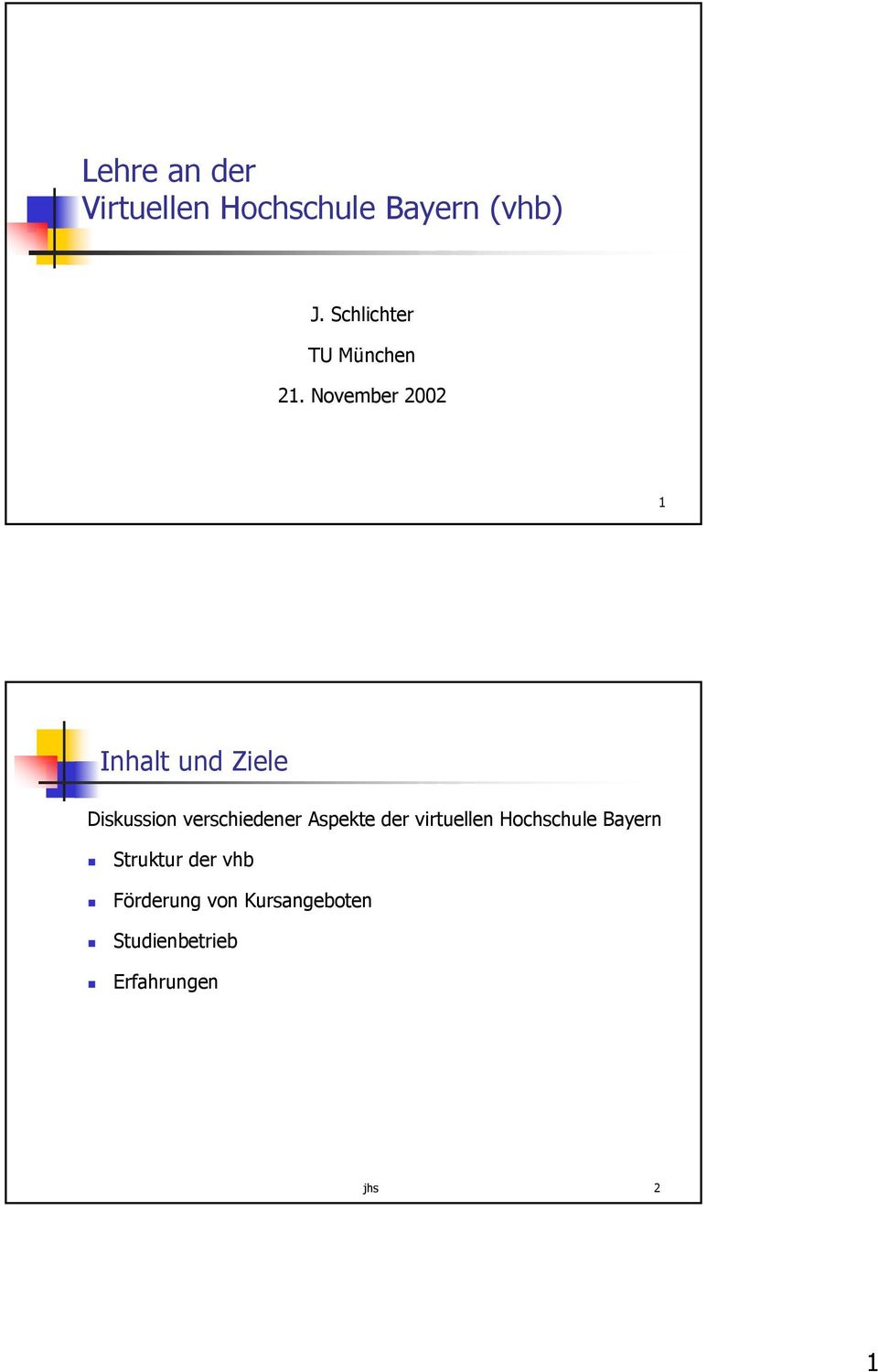 November 2002 1 Inhalt und Ziele Diskussion verschiedener