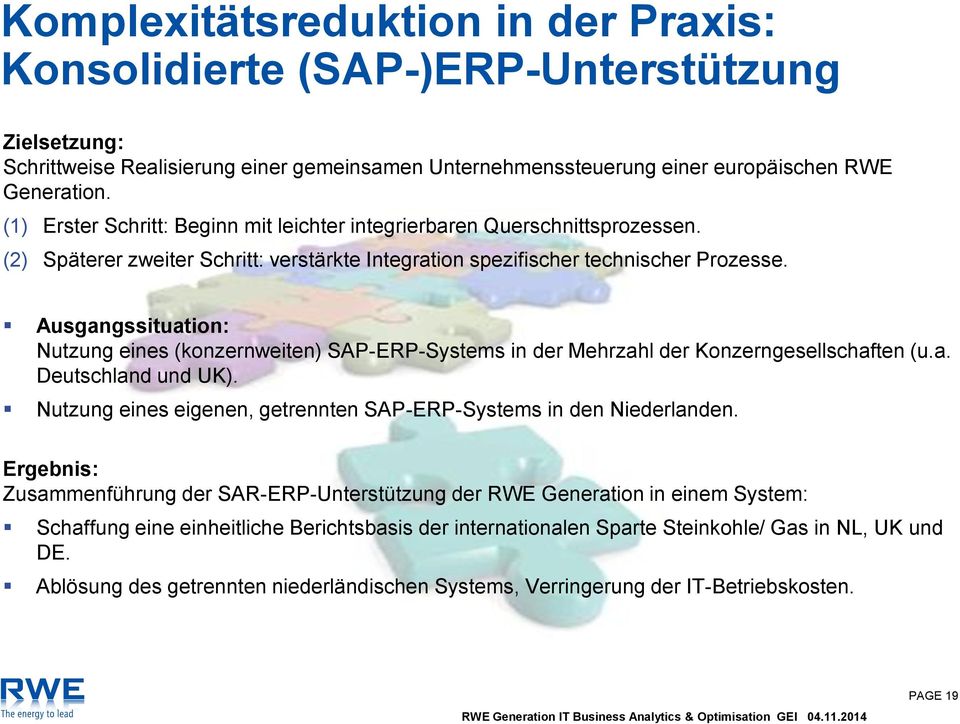 Ausgangssituation: Nutzung eines (konzernweiten) SAP-ERP-Systems in der Mehrzahl der Konzerngesellschaften (u.a. Deutschland und UK).