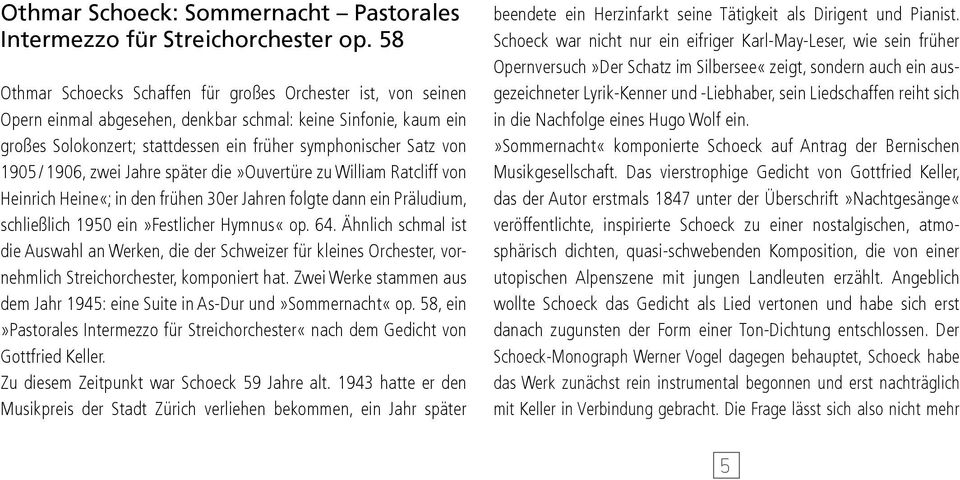 1905 / 1906, zwei Jahre später die»ouvertüre zu William Ratcliff von Heinrich Heine«; in den frühen 30er Jahren folgte dann ein Präludium, schließlich 1950 ein»festlicher Hymnus«op. 64.