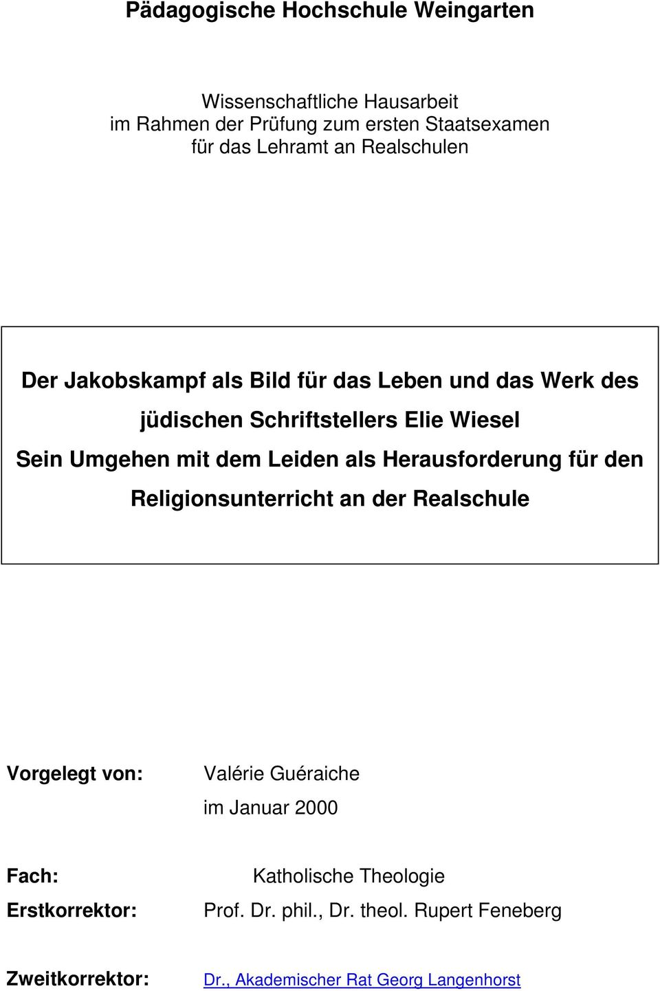 Leiden als Herausforderung für den Religionsunterricht an der Realschule Vorgelegt von: Valérie Guéraiche im Januar 2000 Fach: