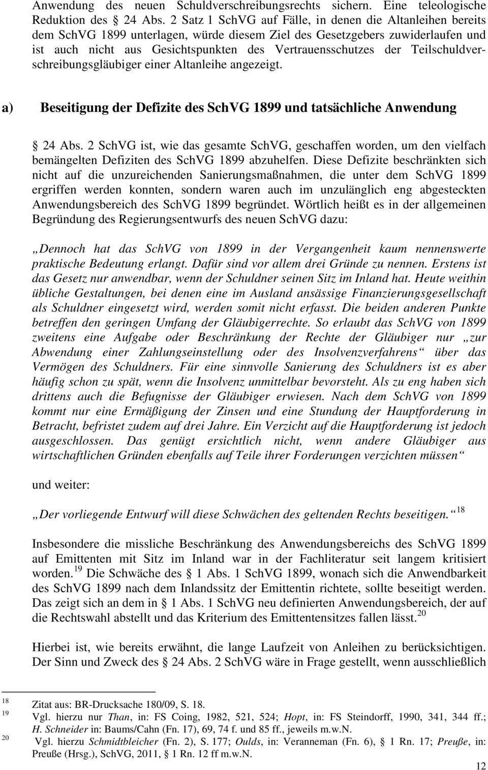 der Teilschuldverschreibungsgläubiger einer Altanleihe angezeigt. a) Beseitigung der Defizite des SchVG 1899 und tatsächliche Anwendung 24 Abs.