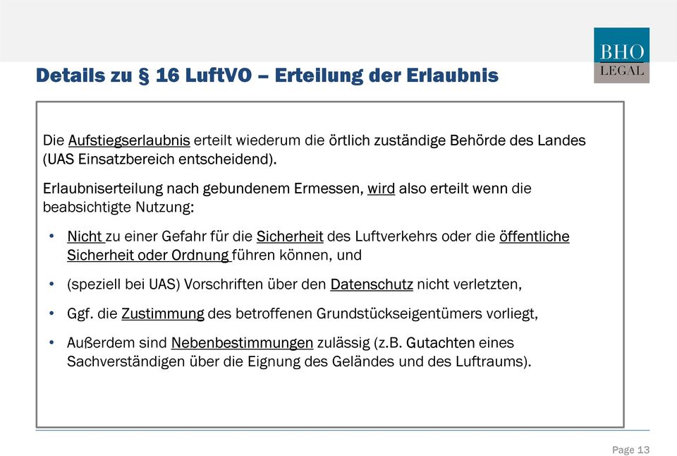 öffentliche Sicherheit oder Ordnung führen können, und (speziell bei UAS) Vorschriften über den Datenschutz nicht verletzten, Ggf.