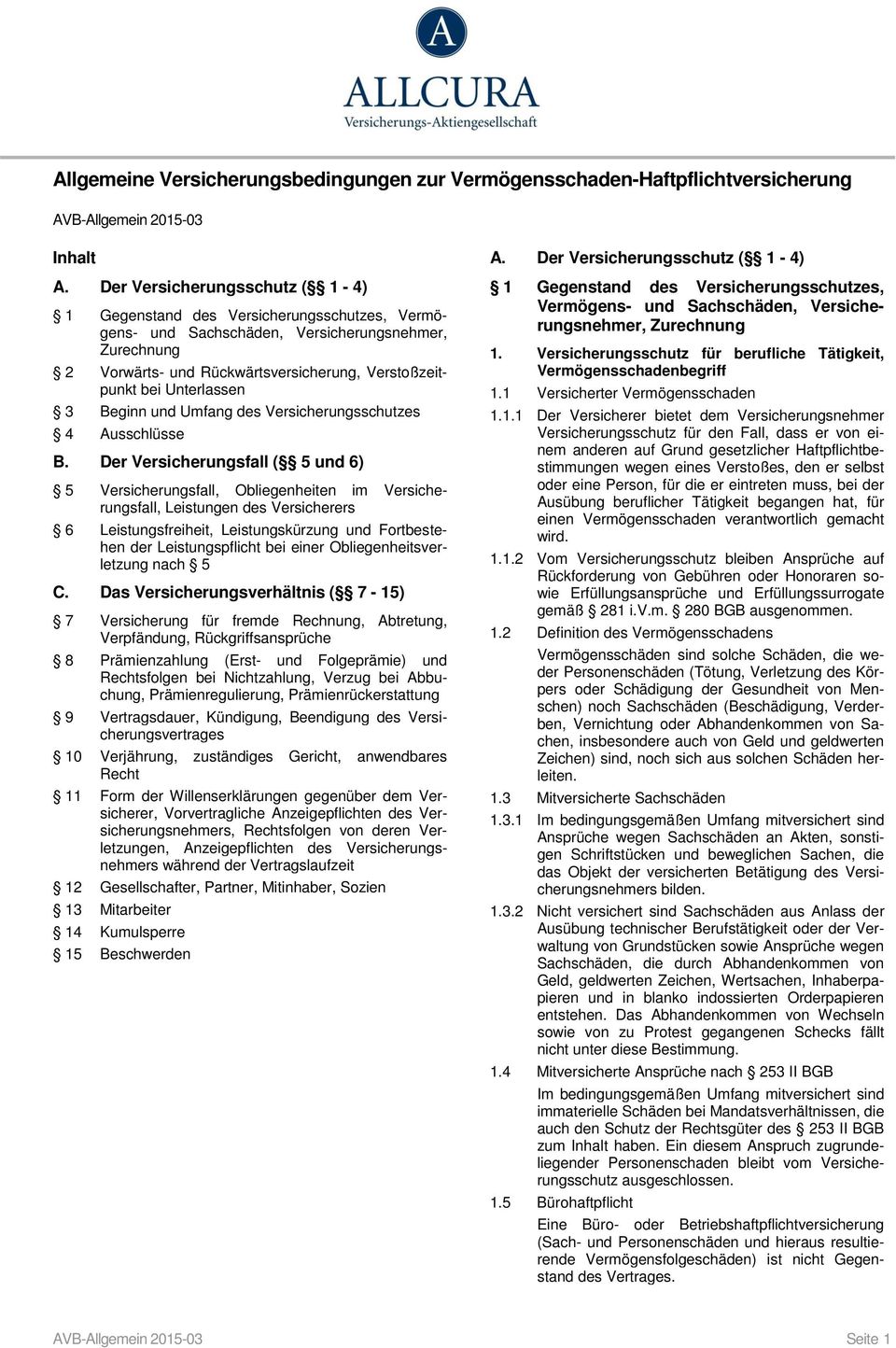 Unterlassen 3 Beginn und Umfang des Versicherungsschutzes 4 Ausschlüsse B.