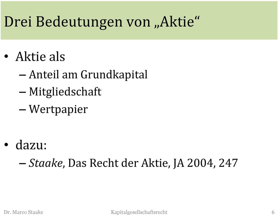 dazu: Staake, Das Recht der Aktie, JA 2004,