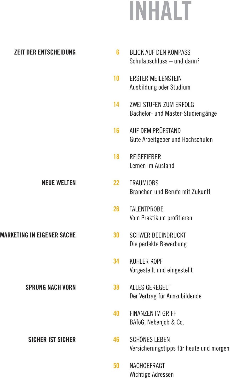 Erster meilenstein Ausbildung oder Studium Zwei Stufen zum Erfolg Bachelor- und Master-Studiengänge auf dem Prüfstand Gute Arbeitgeber und Hochschulen reisefieber Lernen im