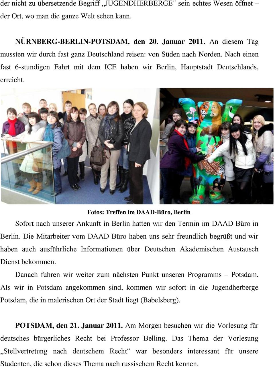 Fotos: Treffen im DAAD-Büro, Berlin Sofort nach unserer Ankunft in Berlin hatten wir den Termin im DAAD Büro in Berlin.