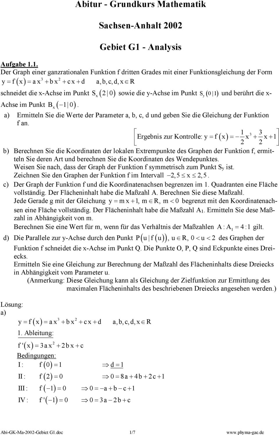 S sowie die -Achse im Punkt S und berührt die - a) Ermitteln Sie die Werte der Parameter a, b, c, d und geben Sie die Gleichung der Funktion f an.