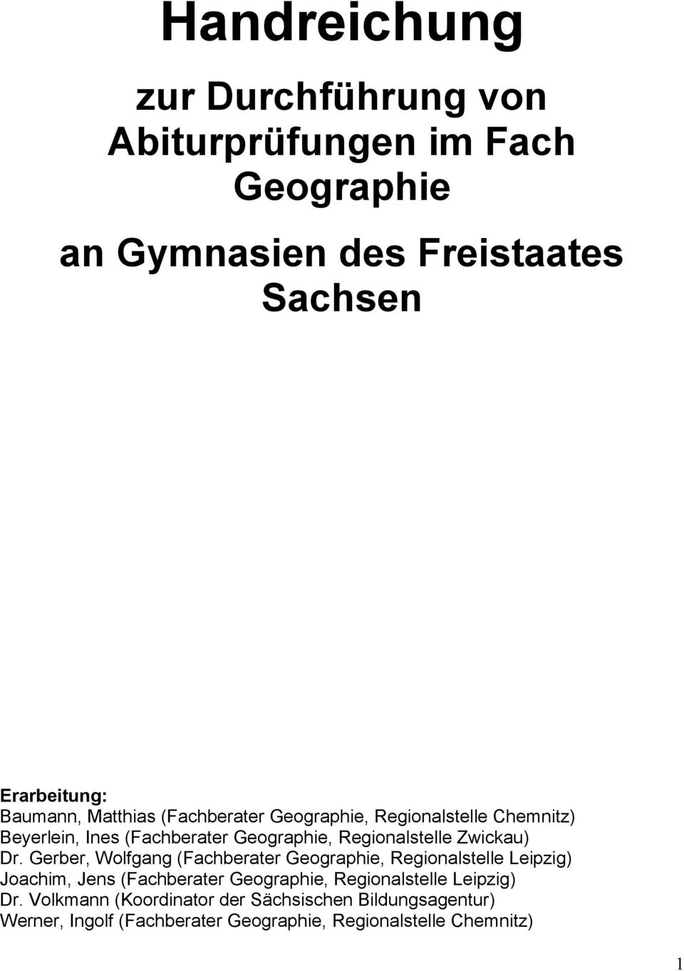 Gerber, Wolfgang (Fachberater Geographie, Regionalstelle Leipzig) Joachim, Jens (Fachberater Geographie, Regionalstelle