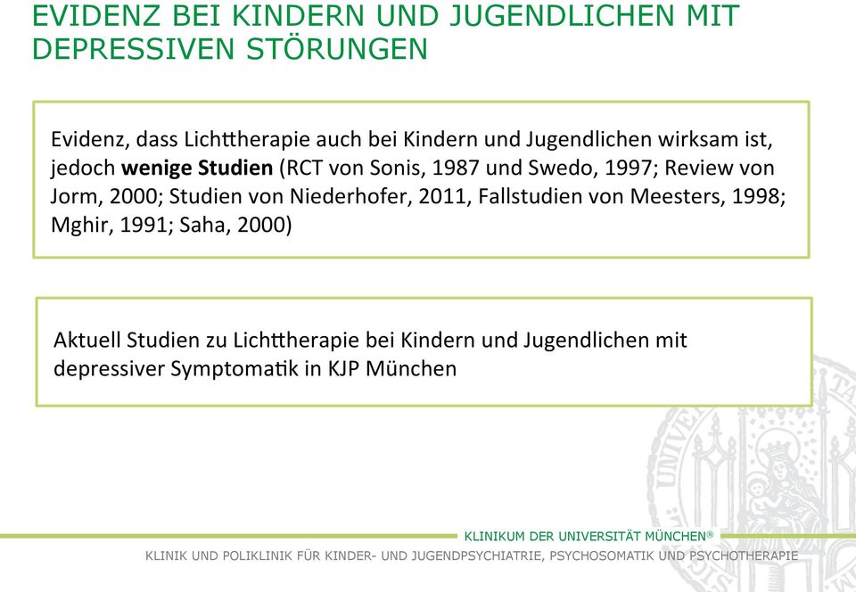 Review von Jorm, 2000; Studien von Niederhofer, 2011, Fallstudien von Meesters, 1998; Mghir, 1991;