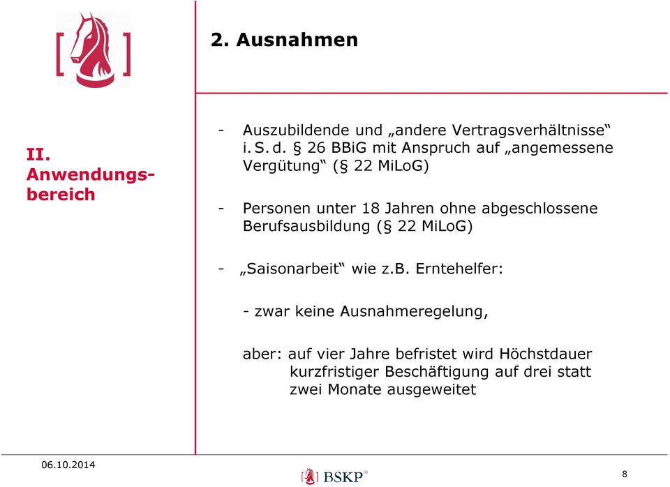 abgeschlossene Berufsausbildung ( 22 MiLoG) - Saisonarbeit wie z.b. Erntehelfer: - zwar keine