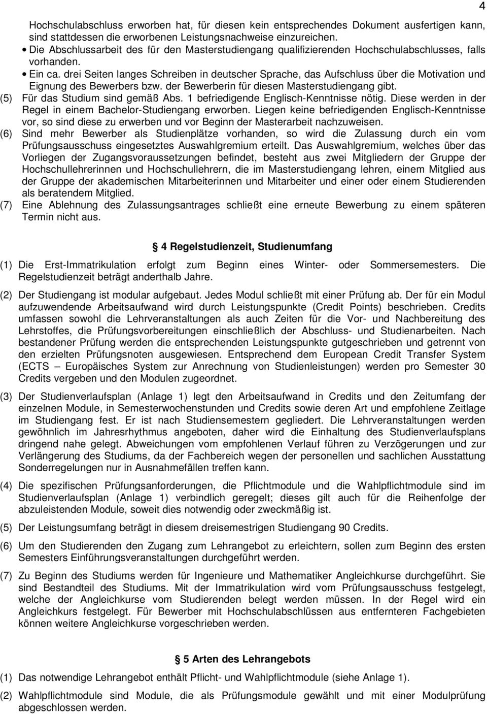 drei Seiten langes Schreiben in deutscher Sprache, das Aufschluss über die Motivation und Eignung des Bewerbers bzw. der Bewerberin für diesen Masterstudiengang gibt.