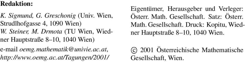 at, http://www.oemg.ac.at/tagungen/2001/ Eigentümer, Herausgeber und Verleger: Österr. Math. Gesellschaft.