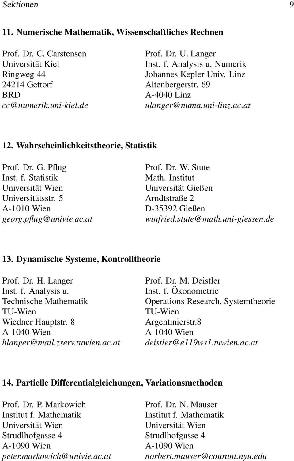 Statistik Math. Institut Universität Wien Universität Gießen Universitätsstr. 5 Arndtstraße 2 A-1010 Wien D-35392 Gießen georg.pflug@univie.ac.at winfried.stute@math.uni-giessen.de 13.