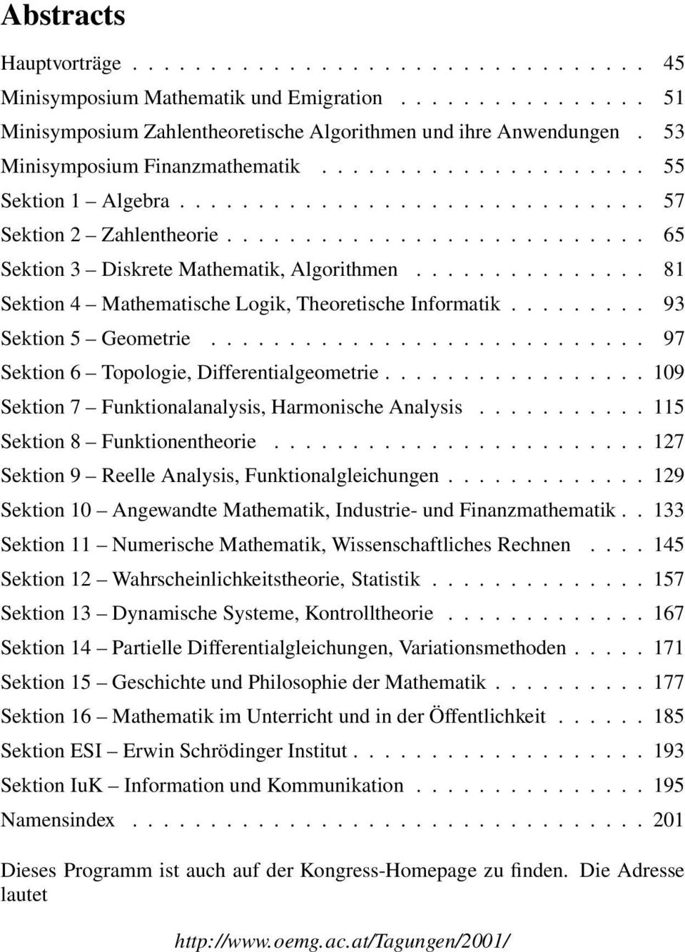 .............. 81 Sektion 4 Mathematische Logik, Theoretische Informatik......... 93 Sektion 5 Geometrie............................ 97 Sektion 6 Topologie, Differentialgeometrie.