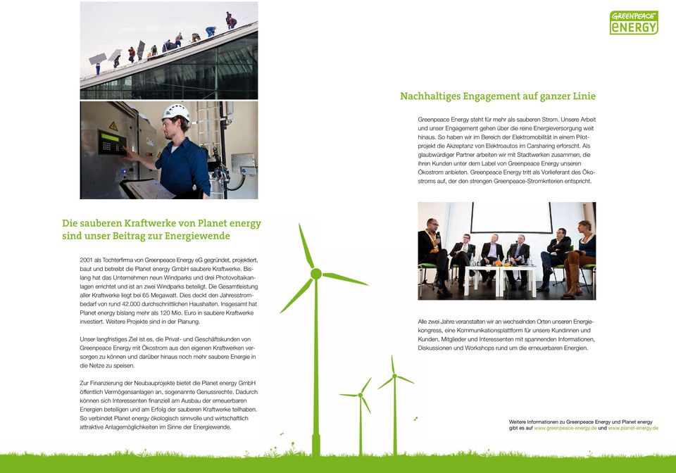 Als glaubwürdiger Partner arbeiten wir mit Stadtwerken zusammen, die ihren Kunden unter dem Label von Greenpeace Energy unseren Ökostrom anbieten.