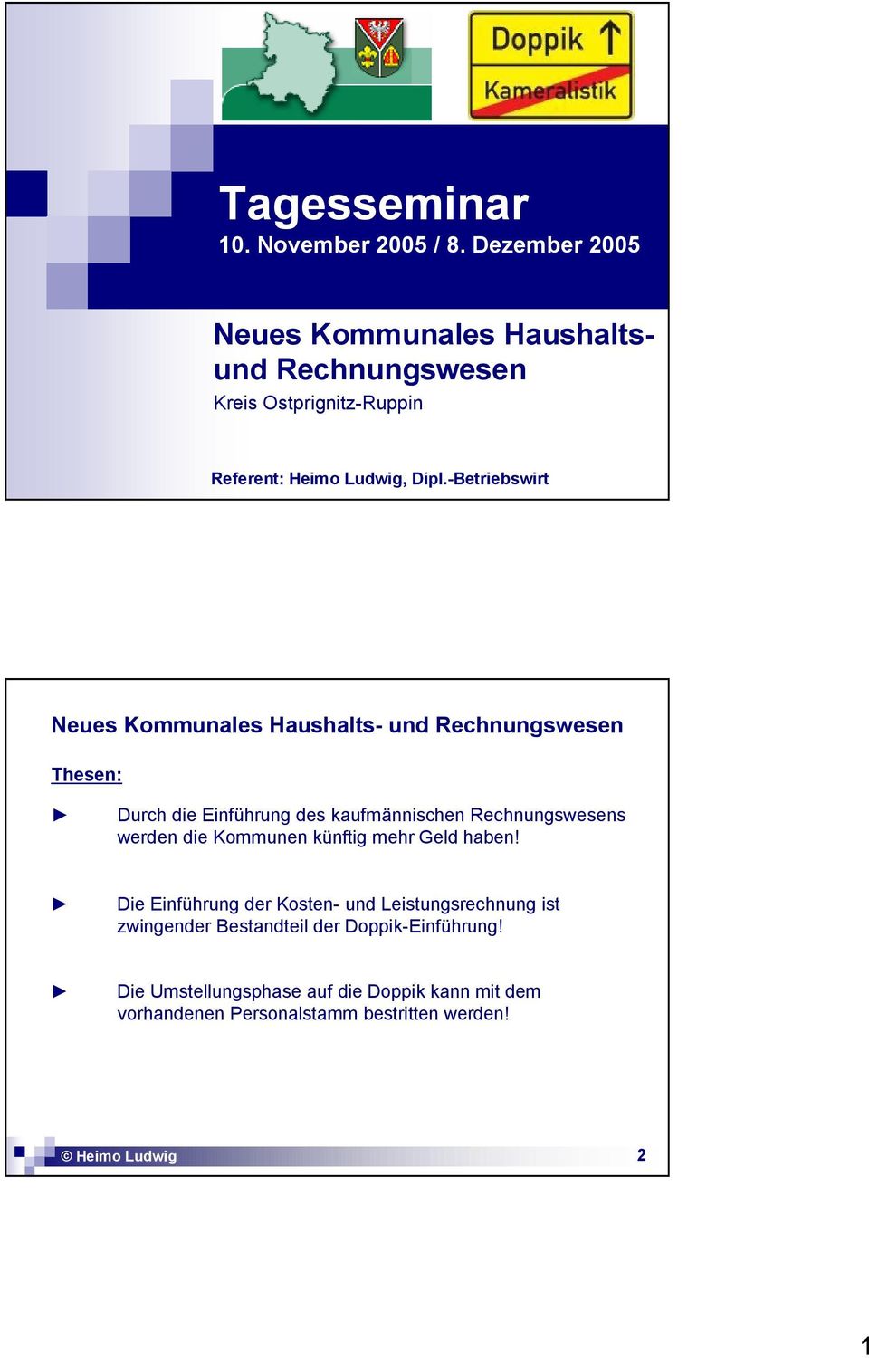 -Betriebswirt Neues Kommunales Haushalts- und Rechnungswesen Thesen: Durch die Einführung des kaufmännischen Rechnungswesens