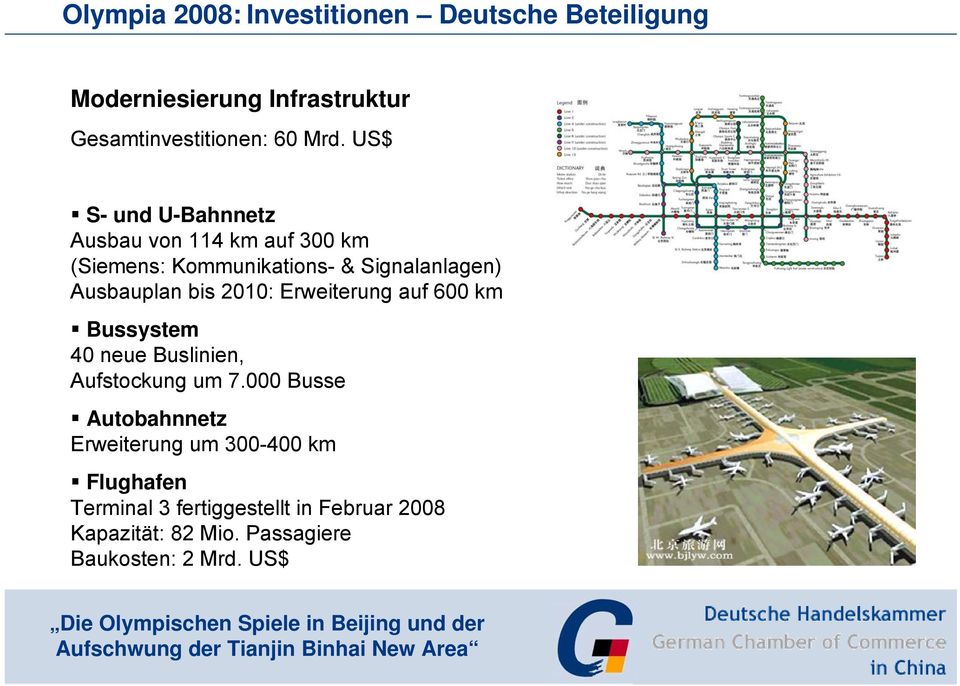 2010: Erweiterung auf 600 km Bussystem 40 neue Buslinien, Aufstockung um 7.