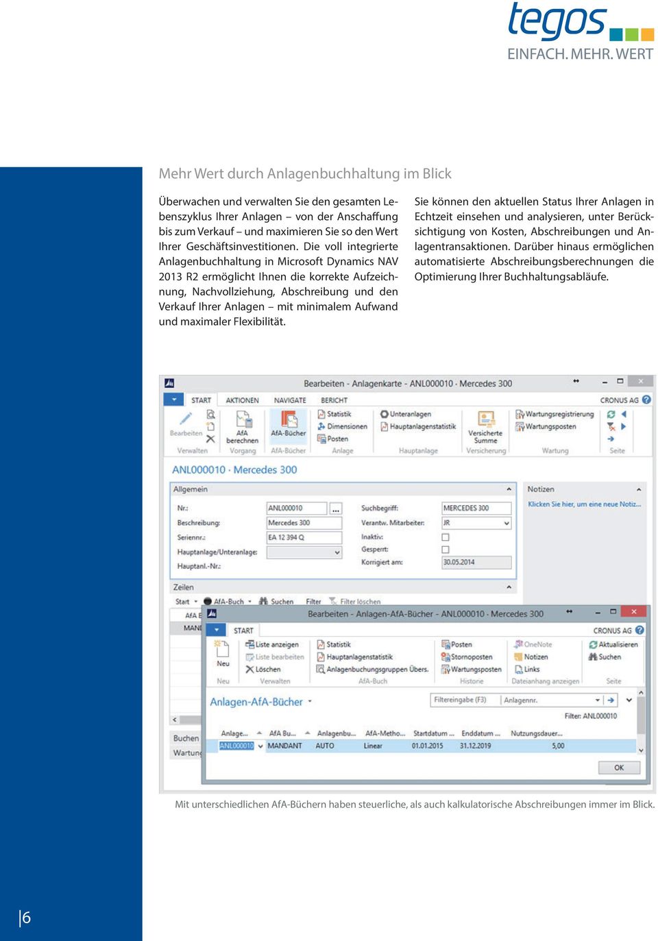 Die voll integrierte Anlagenbuchhaltung in Microsoft Dynamics NAV 2013 R2 ermöglicht Ihnen die korrekte Aufzeichnung, Nachvollziehung, Abschreibung und den Verkauf Ihrer Anlagen mit minimalem Aufwand